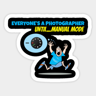 Everyone's A Photographer Until...Manual Mode Sticker